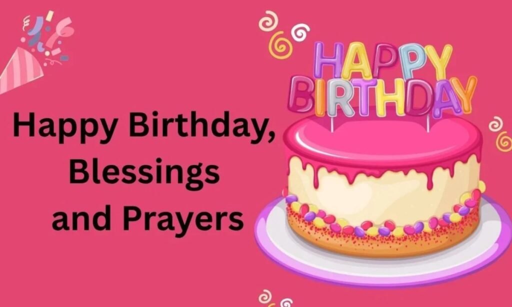 Happy Birthday Blessings and Prayers